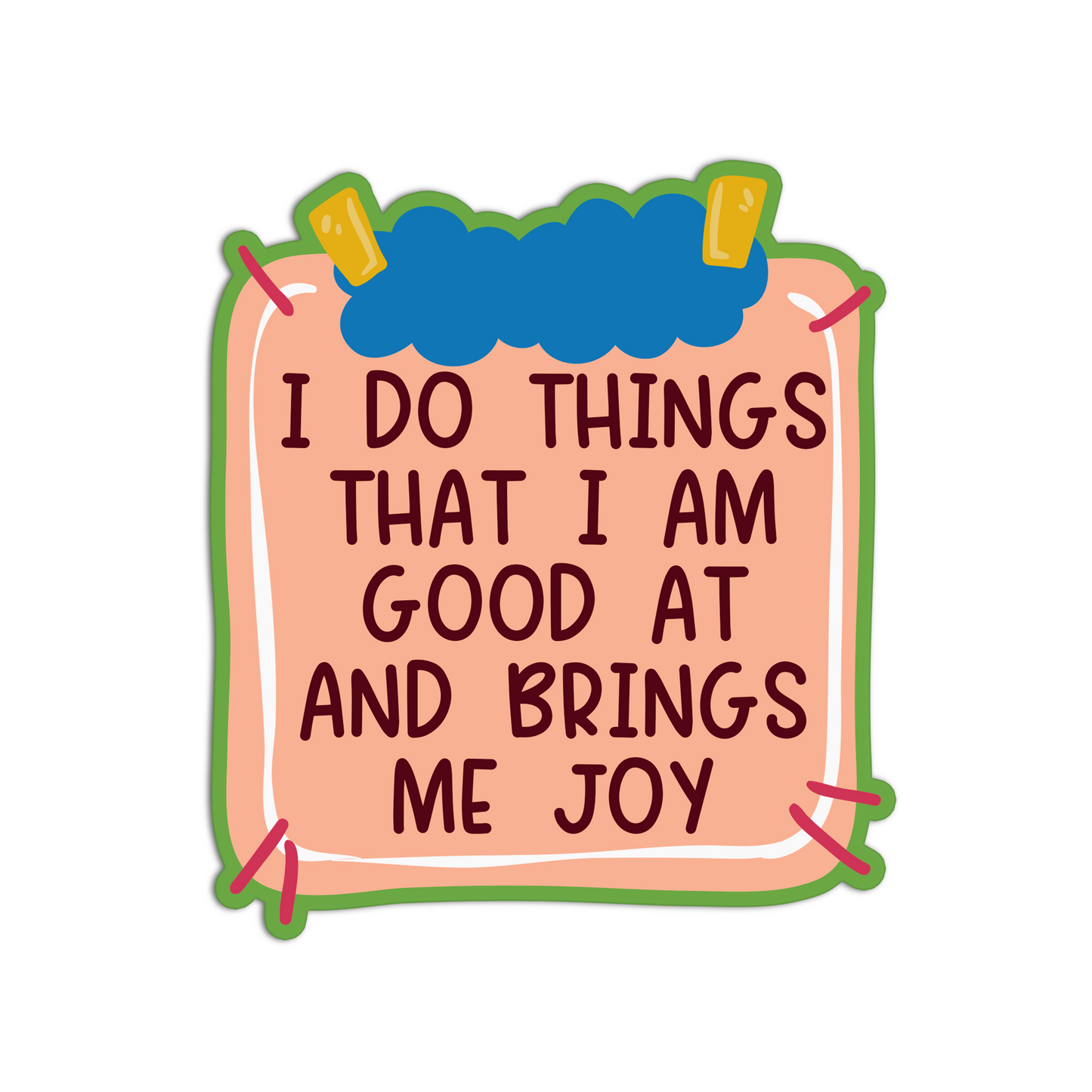 I do things that I am good at and brings me joy manifesting and affirmation sticker