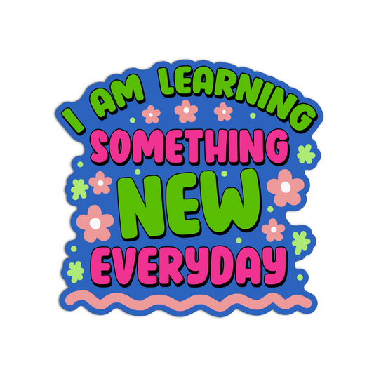 I am learning something new everyday manifesting and affirmation sticker
