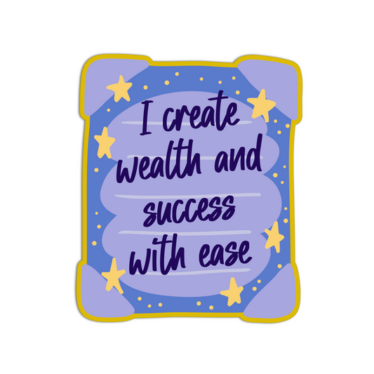 I create wealth and success with ease manifesting and affirmation sticker