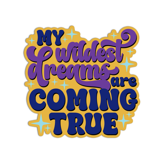 My wildest dreams are coming true manifesting and affirmation sticker