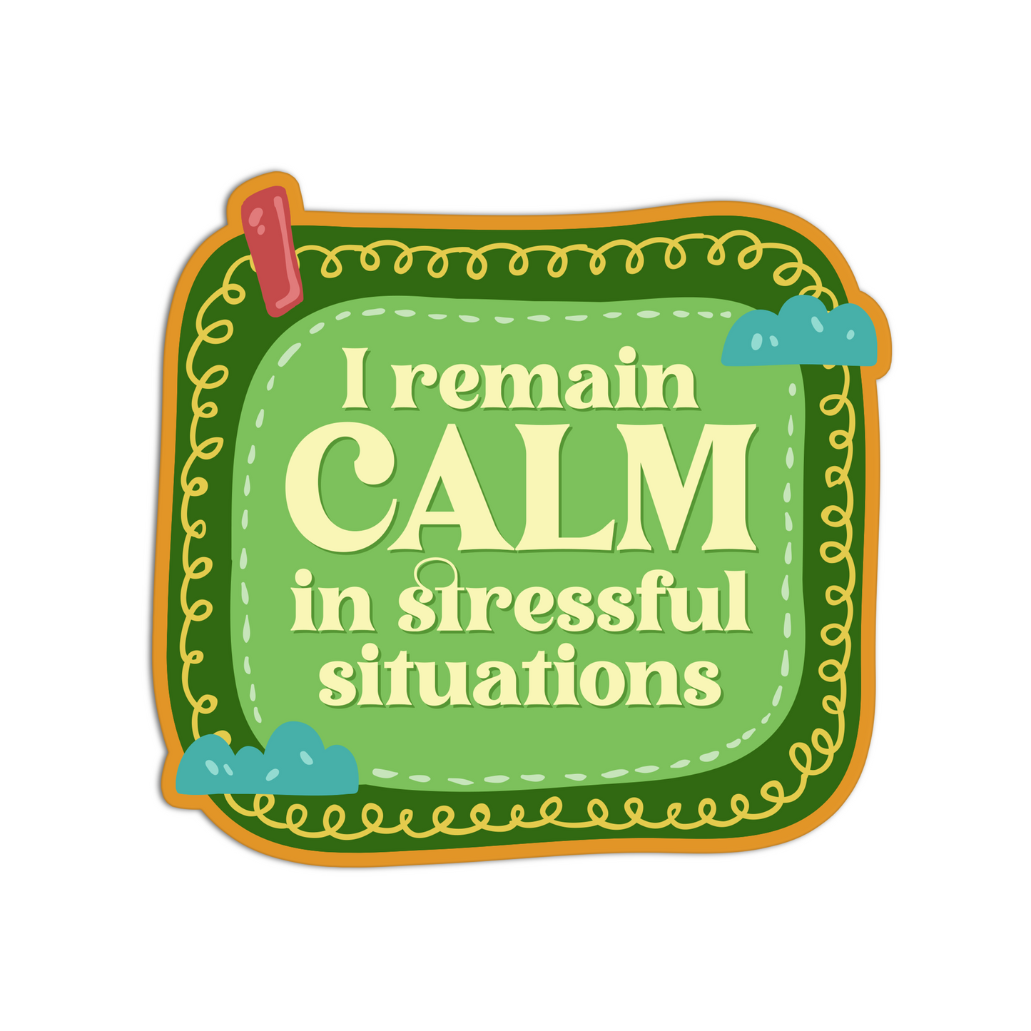 I remain calm in stressful situations manifesting and affirmation sticker