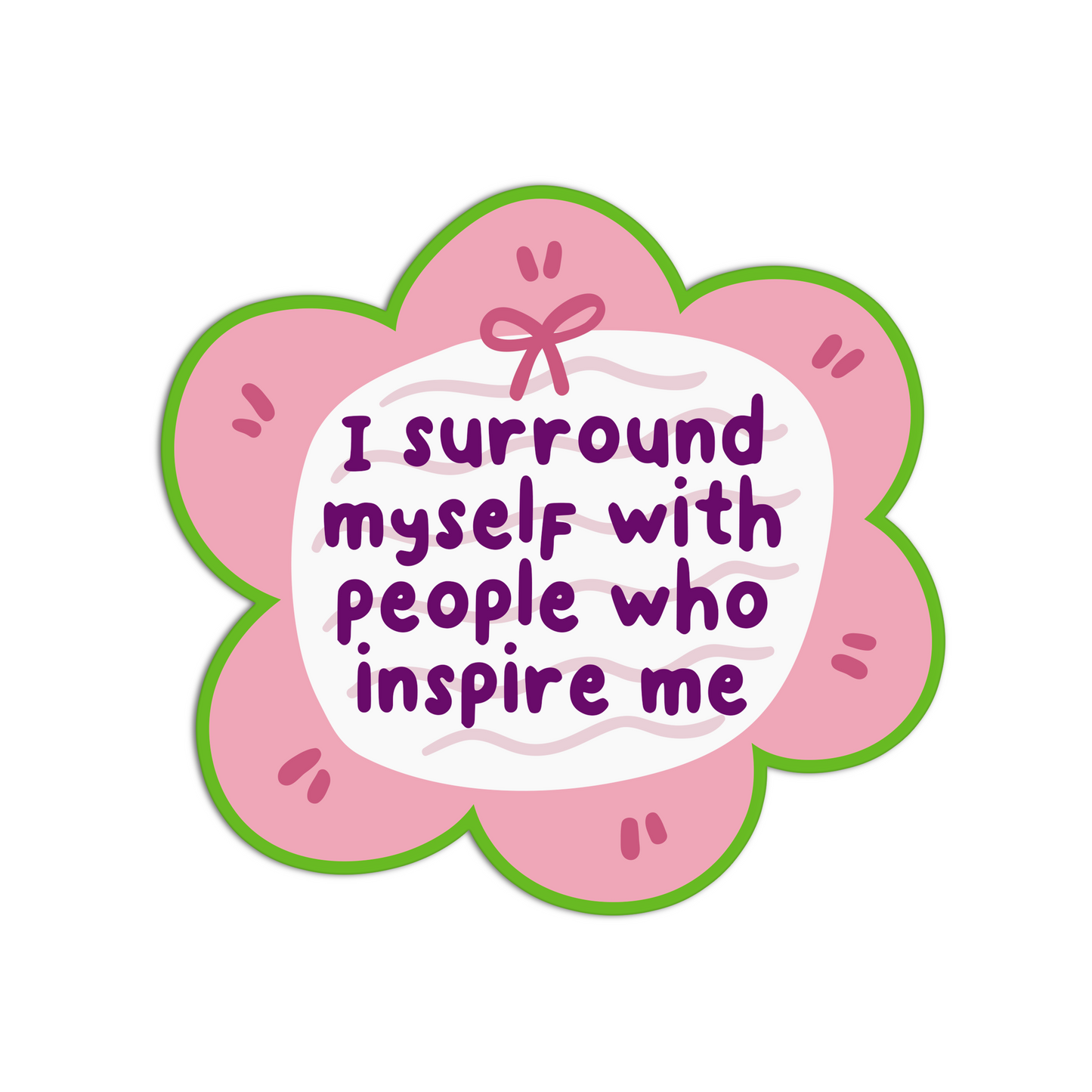 I surround myself with people who inspire me manifesting and affirmation sticker