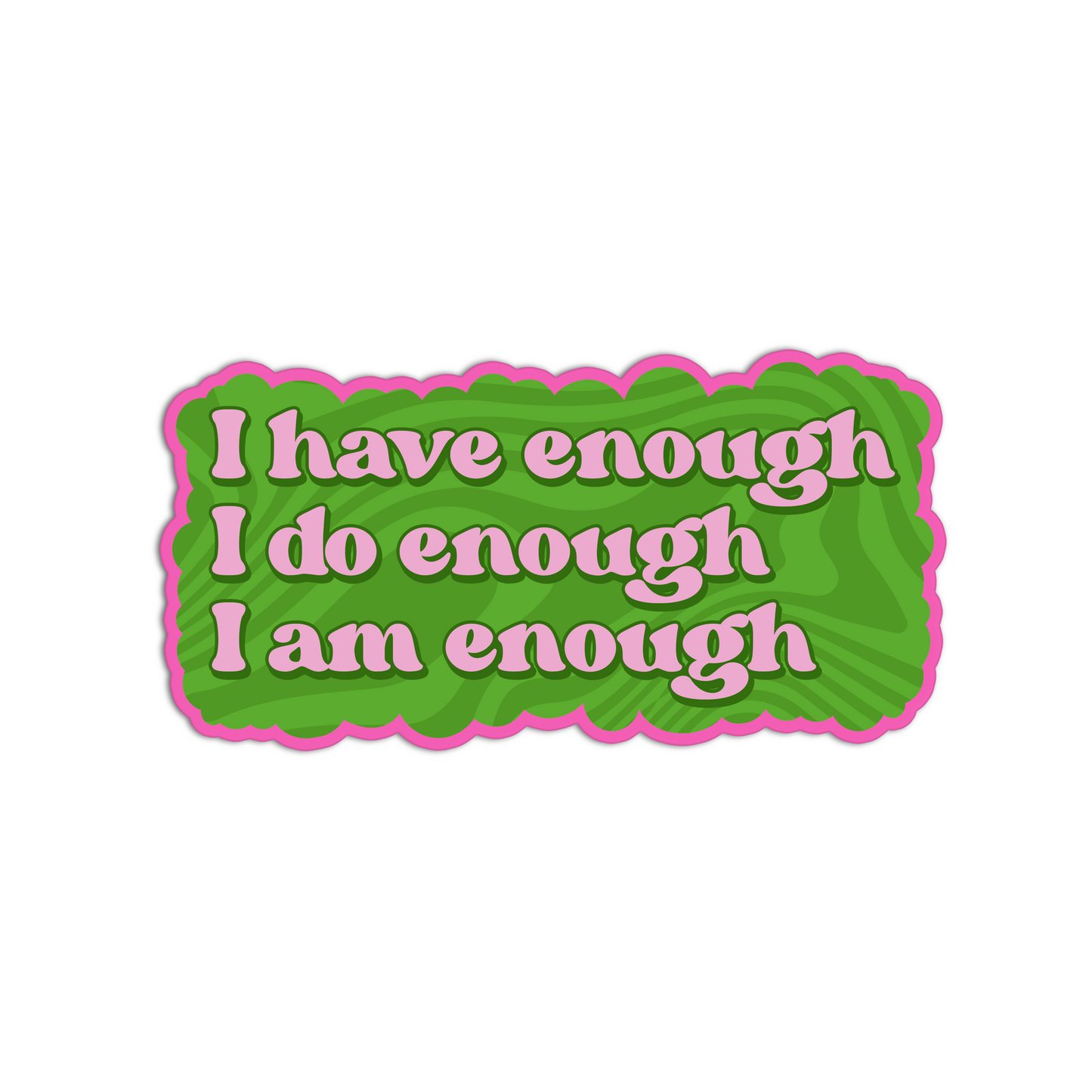 I have enough I do enough I am enough manifesting and affirmation sticker