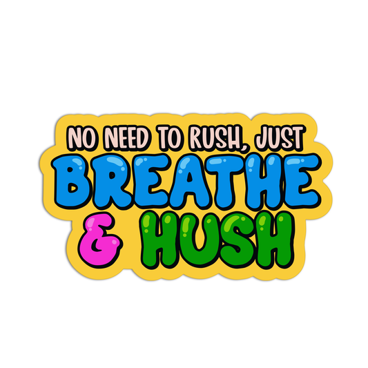 No Need To Rush Mental Health Stickers