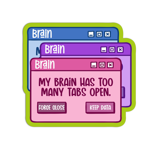 My Brain Has Too Many Tabs Open Mental Health Stickers
