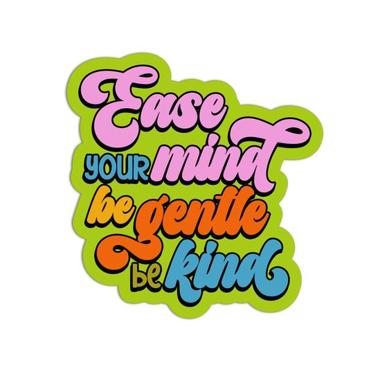 Ease Your Mind Be Gentle Be Kind Health Stickers