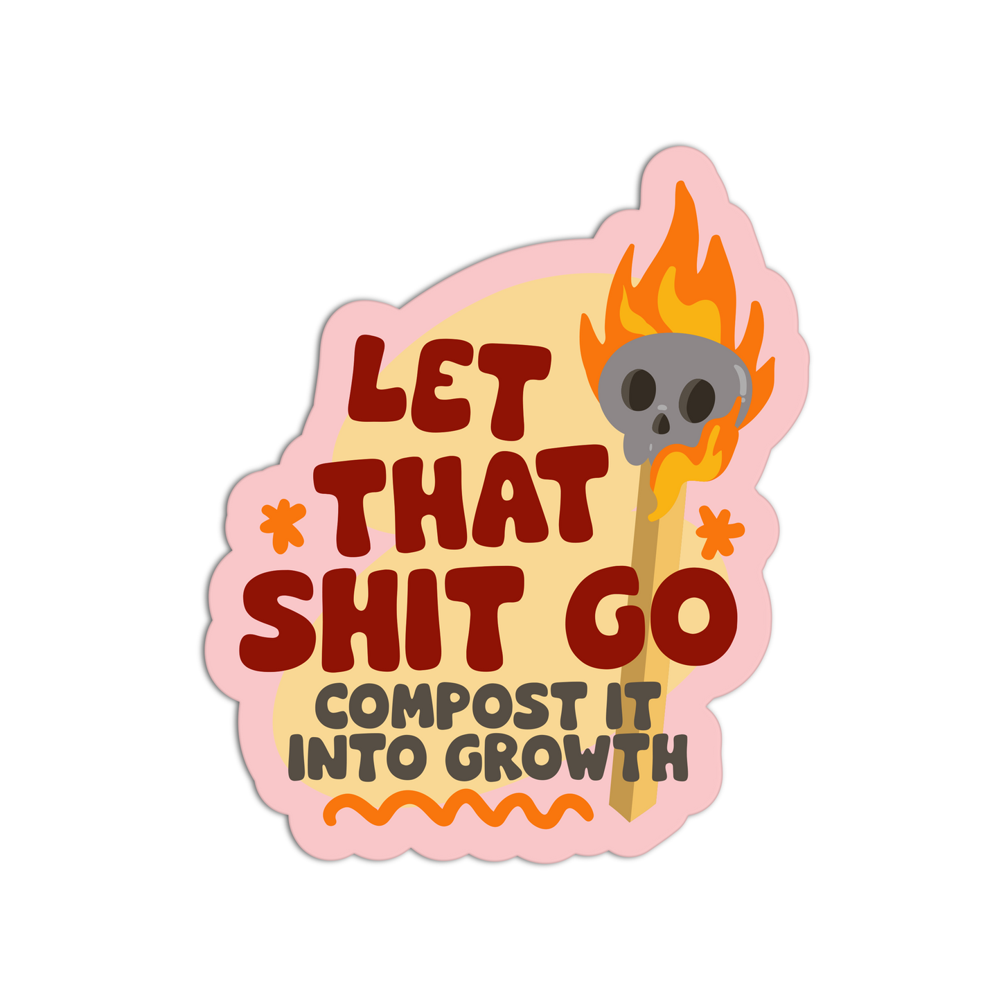 Let That Shit Go (Compost It Into Growth) - Matchstick Collection