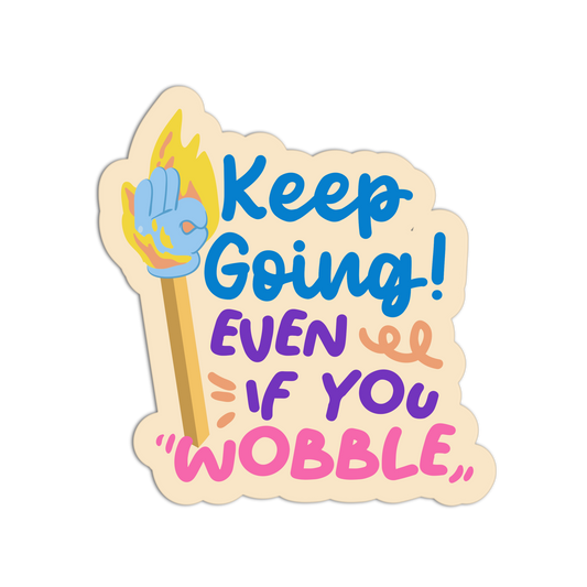Keep Going (Even If You Wobble) - Matchstick Collection