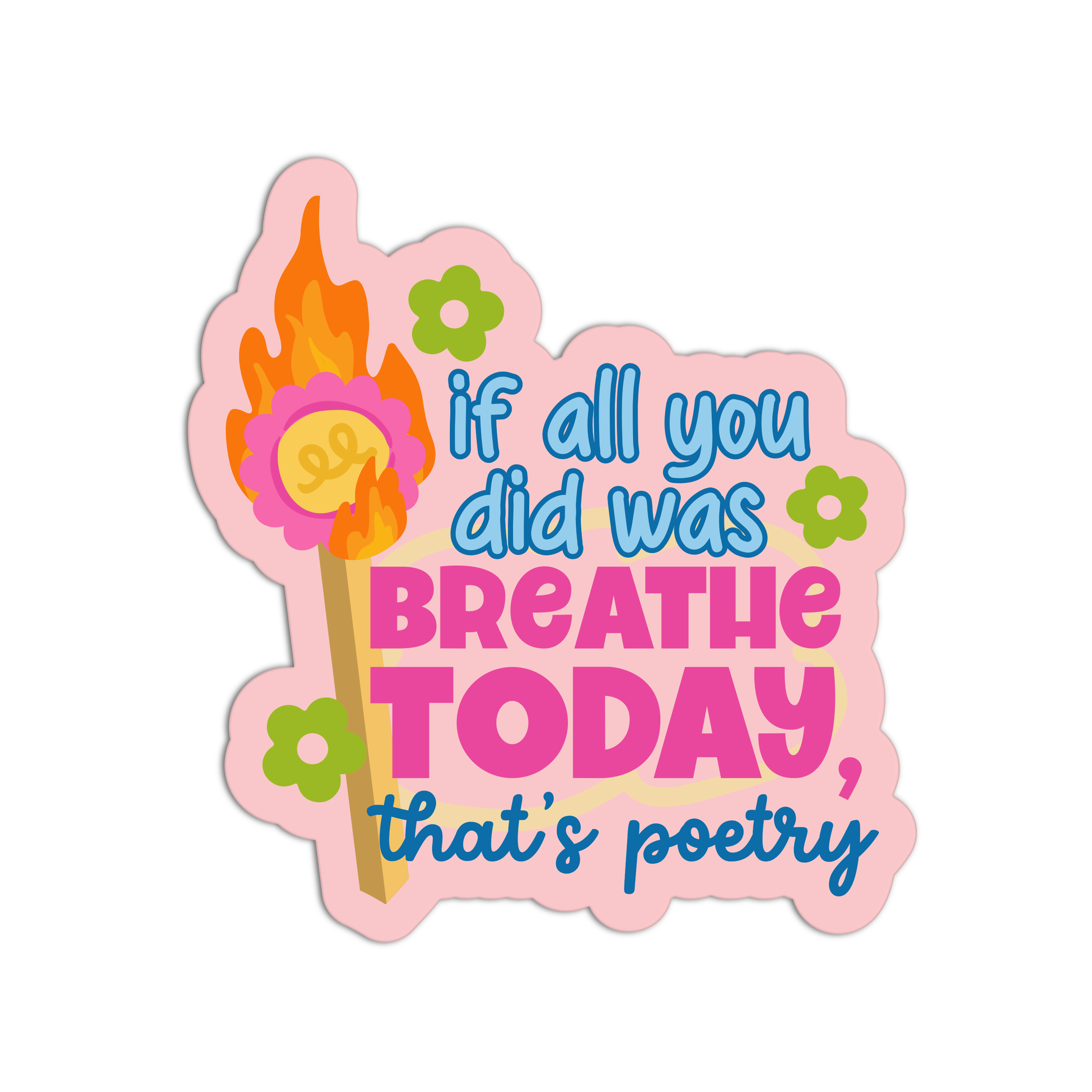 If All You Did Was Breathe Today, That’s Poetry - Matchstick Collectio ...