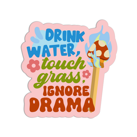 Drink Water, Touch Grass, Ignore Drama - Matchstick Collection