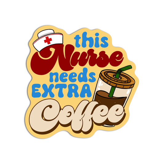 This Nurse Needs Extra Coffee Stickers