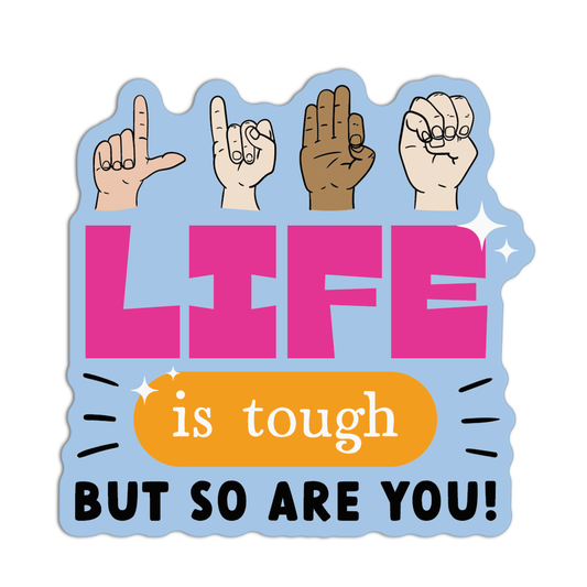 Life Is Tough But So Are You American Sign Language Stickers