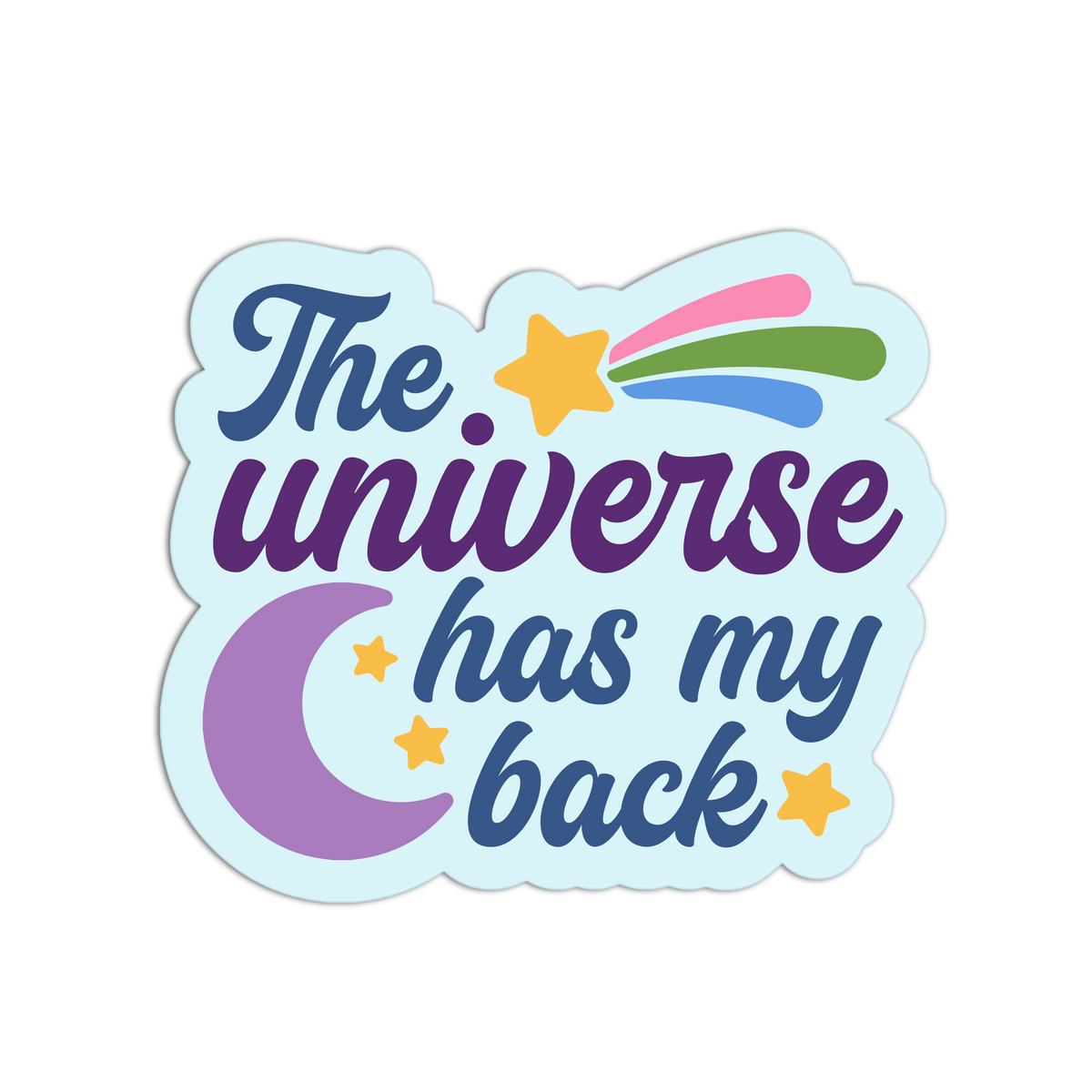 A die-cut sticker with the phrase 'The universe has my back' in playful lettering, featuring a purple crescent moon, yellow stars, and shooting stars on a light blue background.