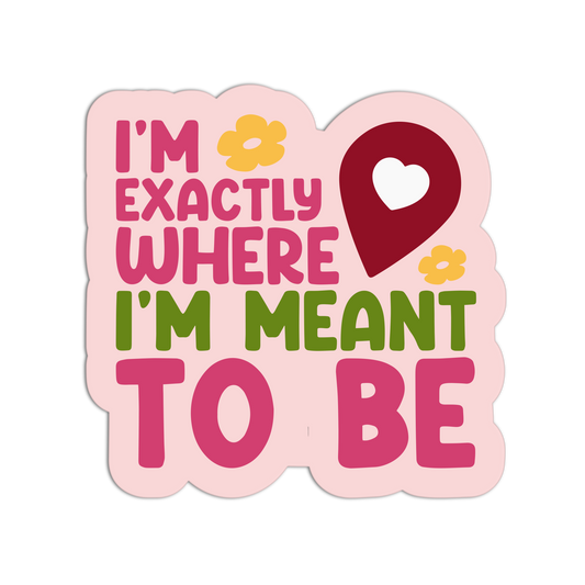 Exactly Where - New Manifesting Affirmation Sticker