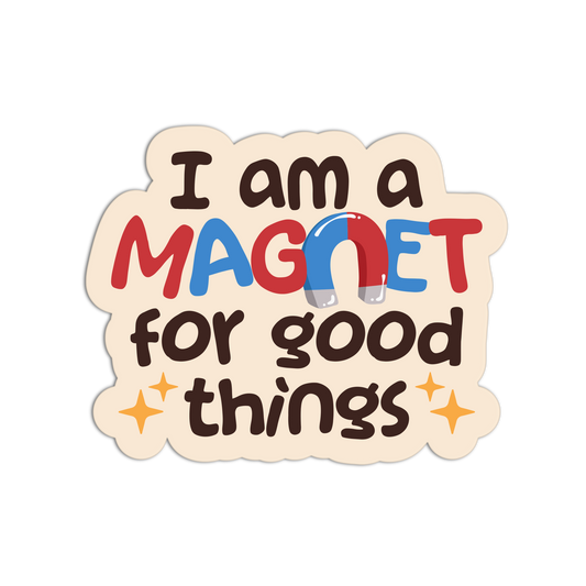 Good Magnet - New Manifesting Affirmation Sticker