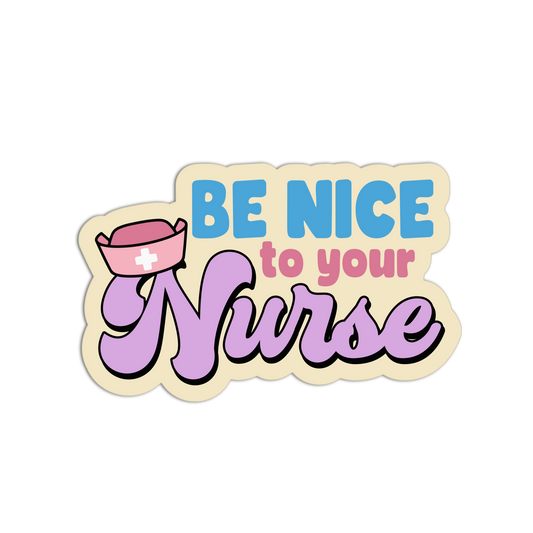 Sticker with 'Be nice to your nurse' text and a nurse's hat icon on a white background
