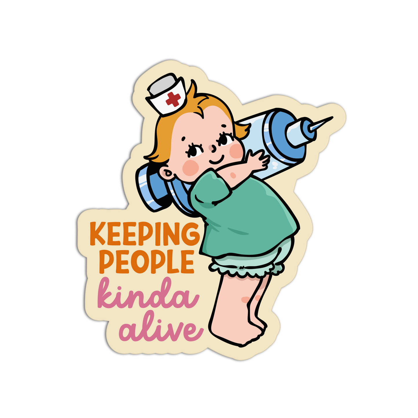 Cartoon nurse holding a syringe with text 'Keeping people kinda alive' on a beige border.