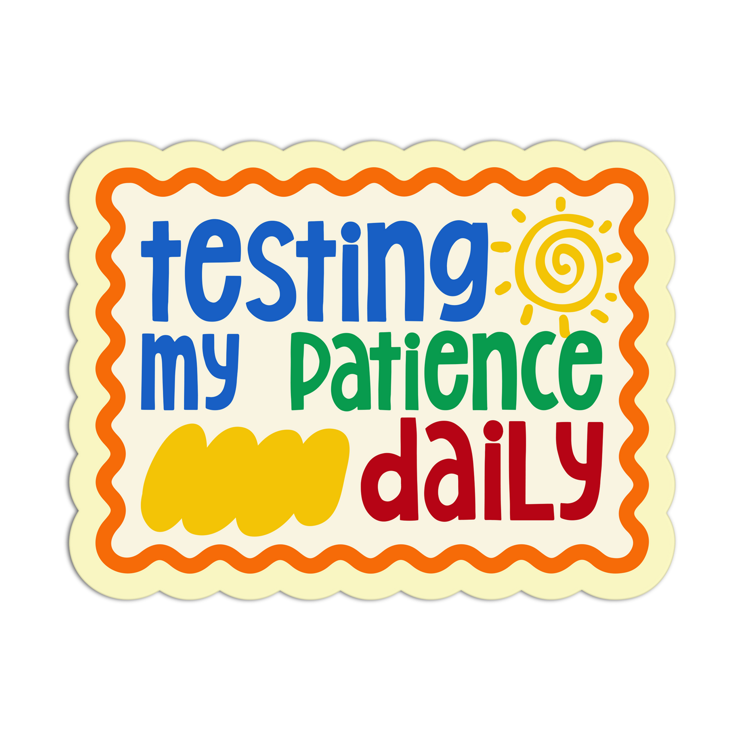 Testing My Patience Daily - Teacher Sticker