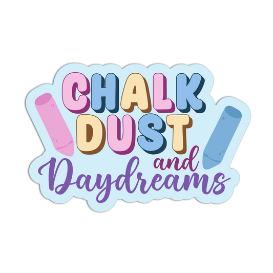 Sticker with 'Chalk Dust and Daydreams' text and colorful design on a white background