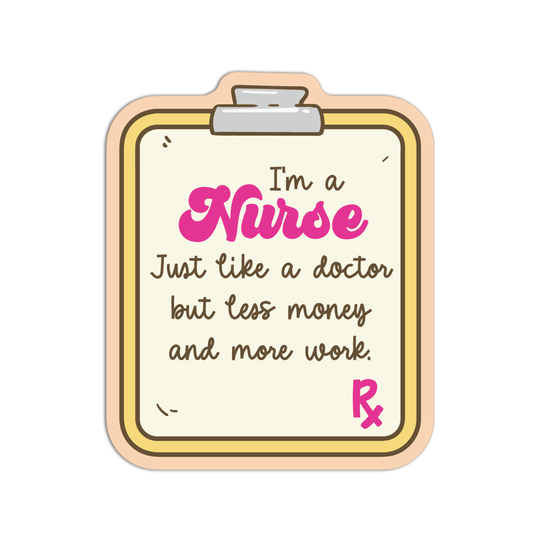 I'm A Nurse Just Like a Doctor Stickers