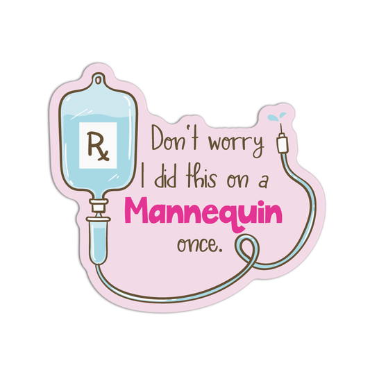 Don't Worry I Did This On A Mannequin Once Stickers