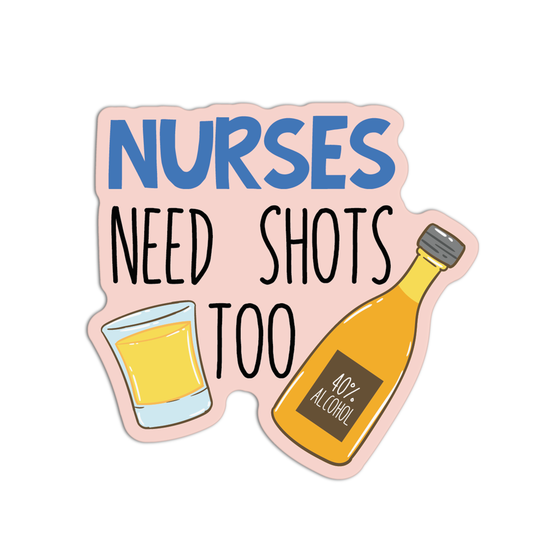 Nurses Need Shots Too Stickers