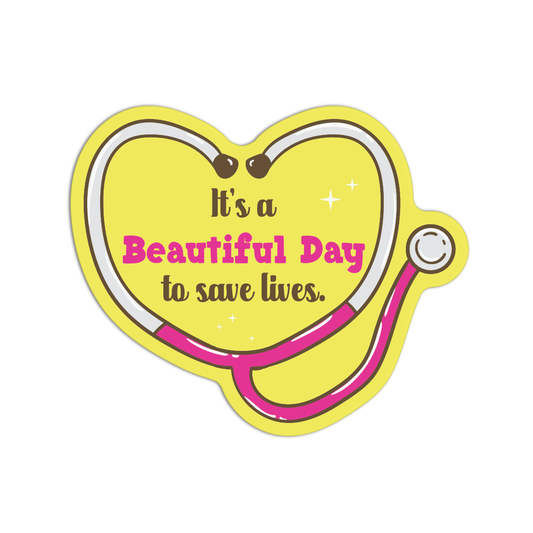 It's A Beautiful Day to Save Lives Stickers
