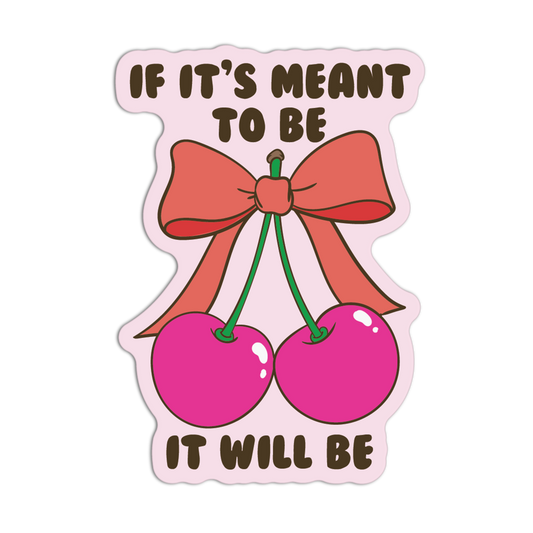 If It's Meant To Be It Will Be Pink Girly Stickers