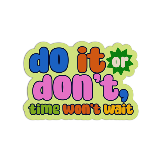 Do It Don't Time Won't Wait Positive Quote Stickers