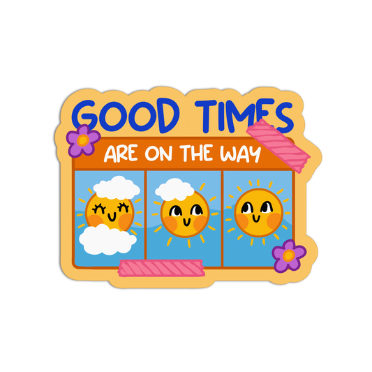 Good Times Are On The Way Positive Quote Stickers