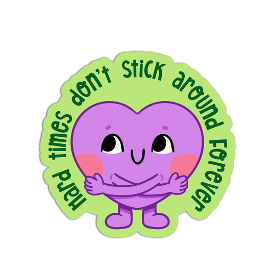Hard Times Don't Stick Around Forever Positive Quote Stickers