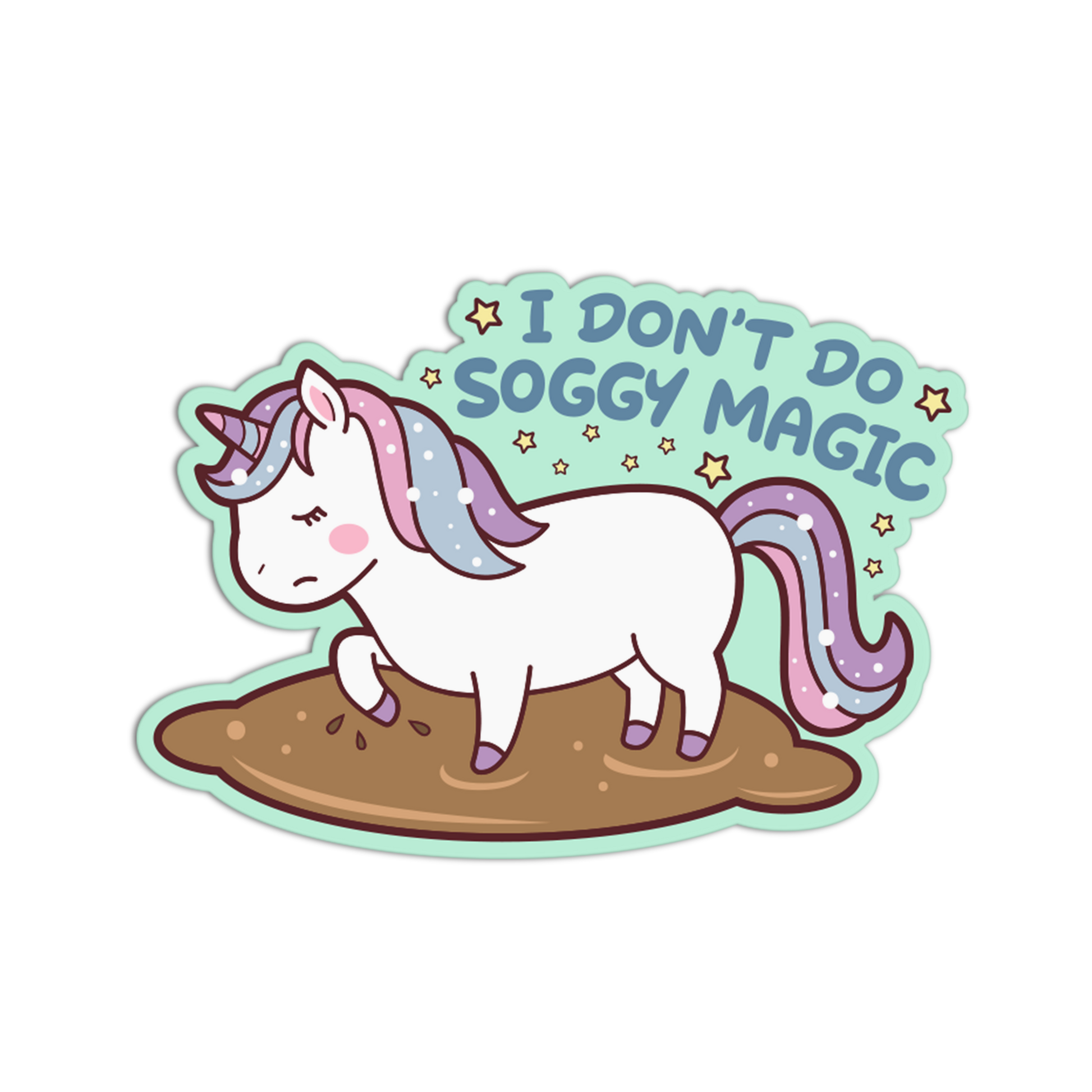 Sticker with a unicorn in mud and text 'I Don't Do Soggy Magic' on a white background