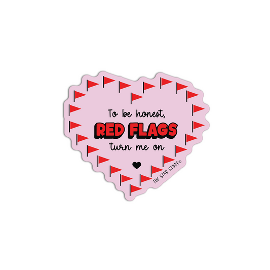 To Be Honest, Red Flags Turn Me On Red Flag Stickers
