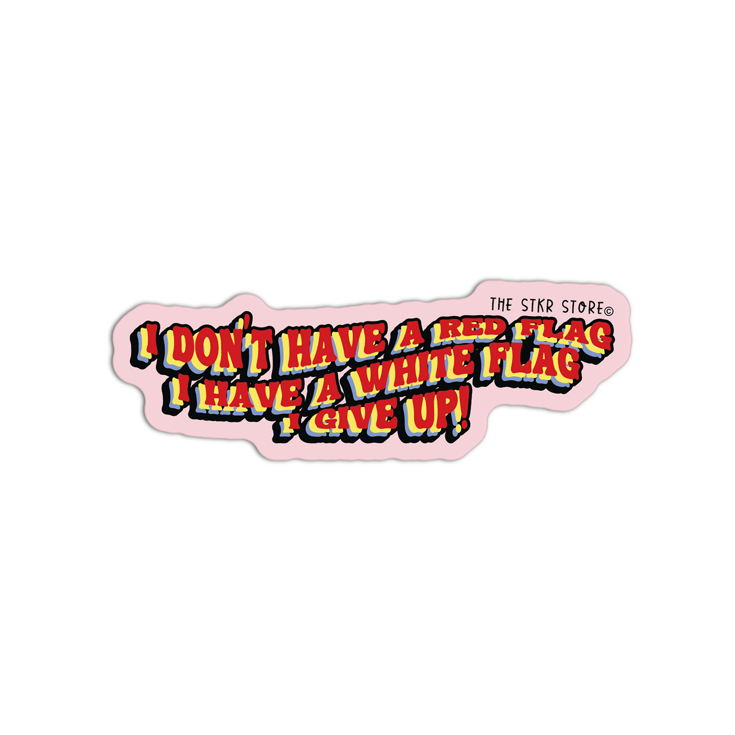 I Don't Have A Red Flag I Have A White Flag I Give Up Red Flag Stickers
