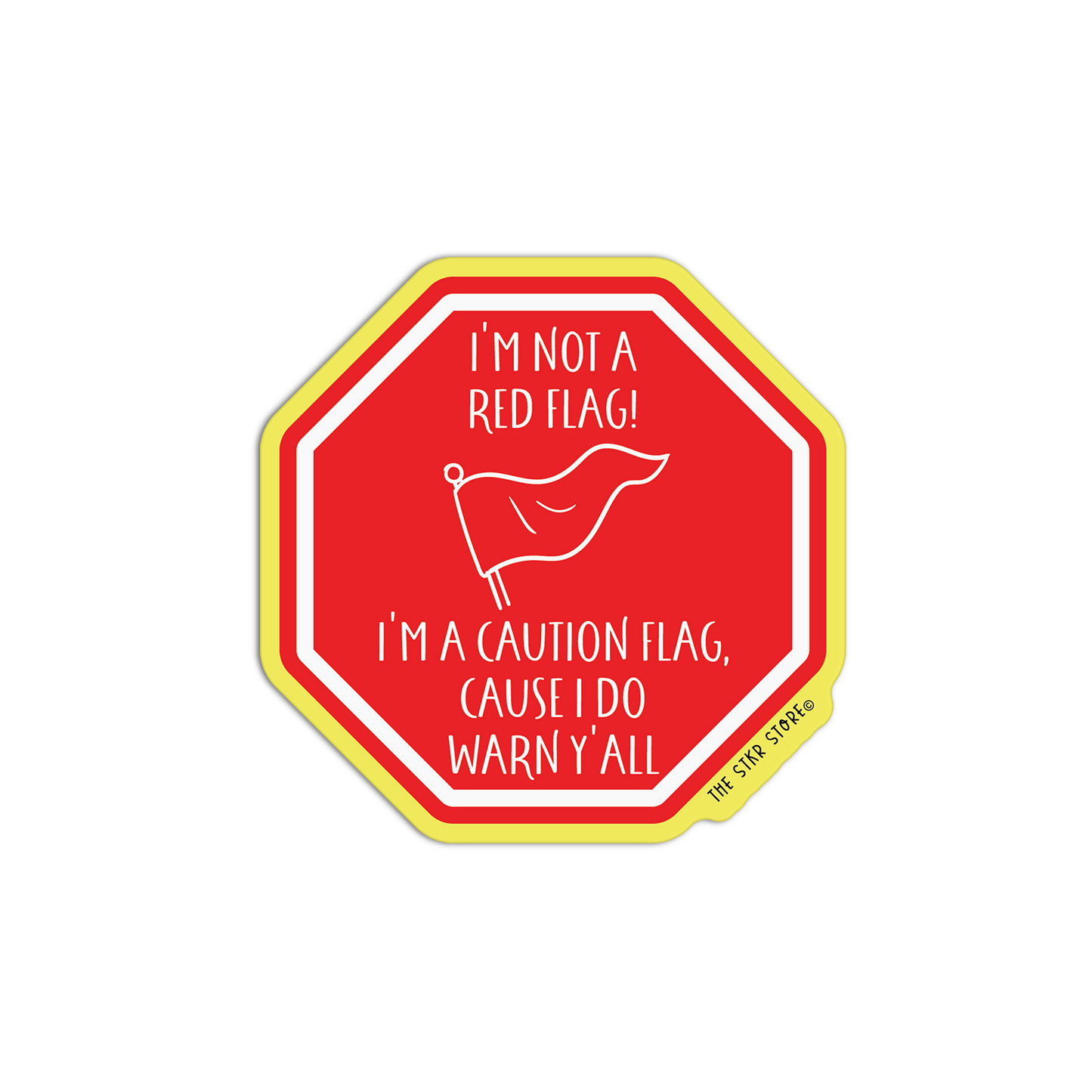 I'm Not A Red Flag I'm Caution Flag, Cause I Do Warn Y'All Red Flag Stickers