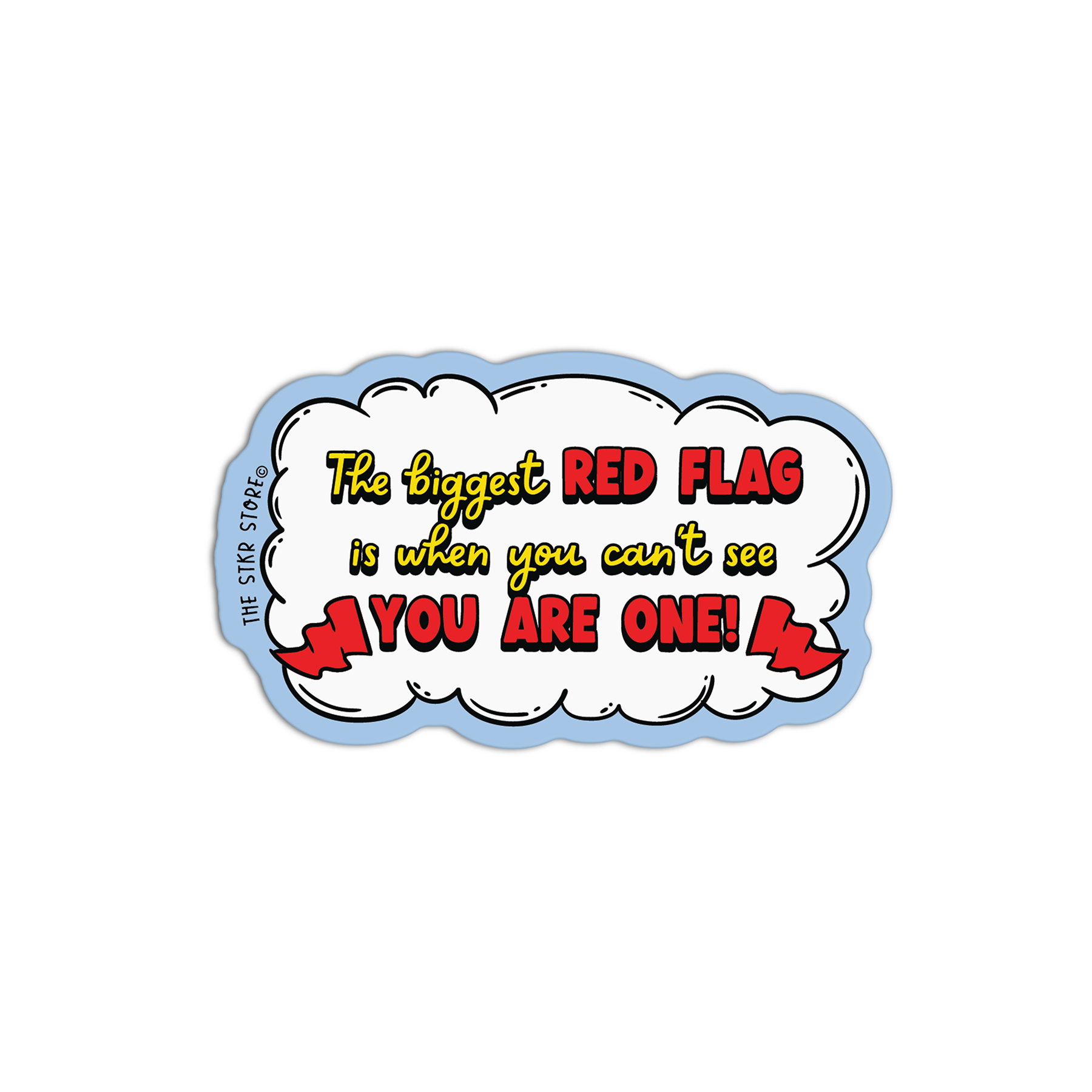 The Biggest Red Flag Is When You Can't See You Are One Red Flag Stickers