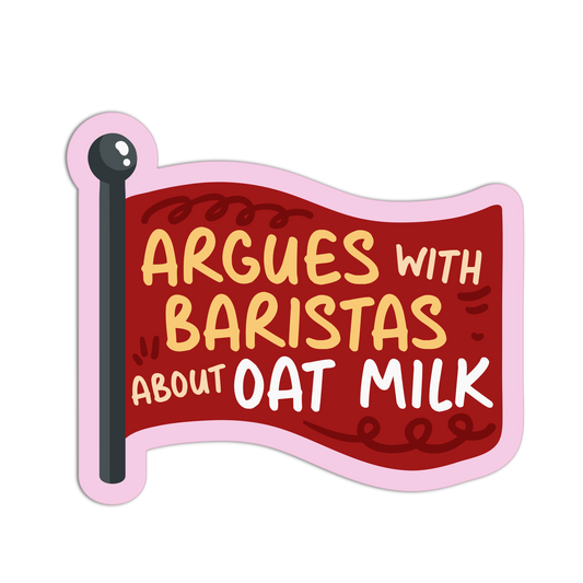 Argues With Baristas About Oat Milk - Red Flags Stickers