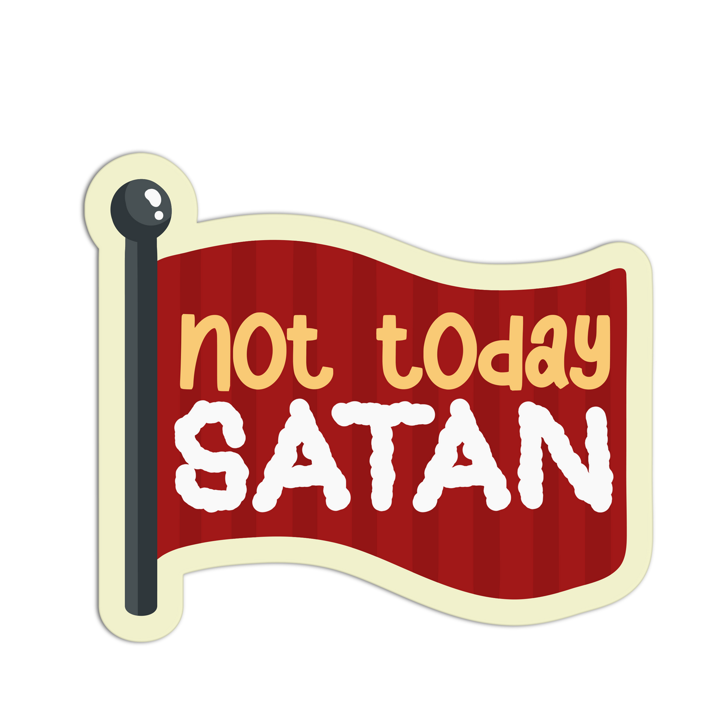 Not Today Satan - Red Flags Stickers