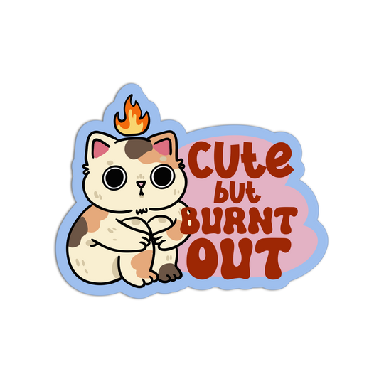 Cute but Burnt Out - Office Sticker