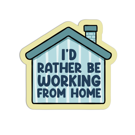 I'd Rather Be Working From Home - Office Sticker