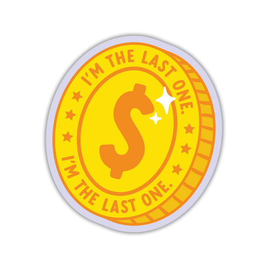 Circular sticker with dollar sign and text 'I'm the last one' on a yellow background