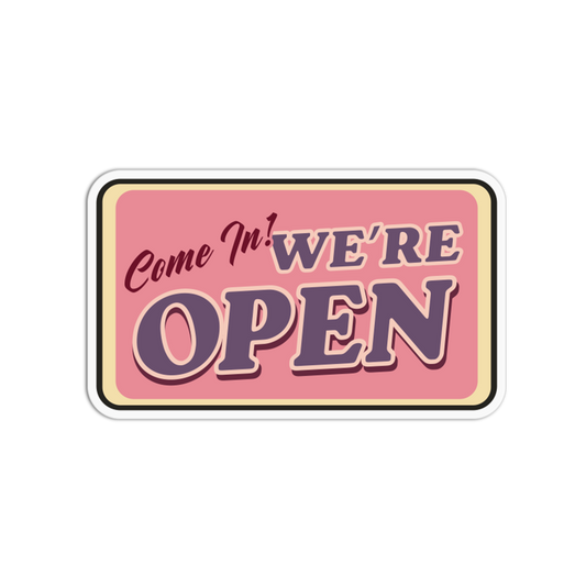 Come In Were Open Signage Sticker