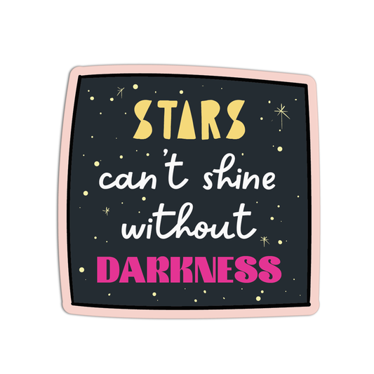 Stars Can't Shine Without Darkness  Space Stuff Stickers