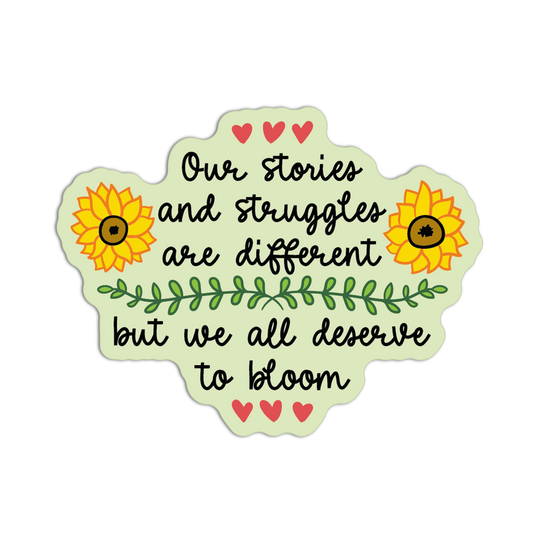 Our Stories And Struggles Are Different  Sunflower Stickers