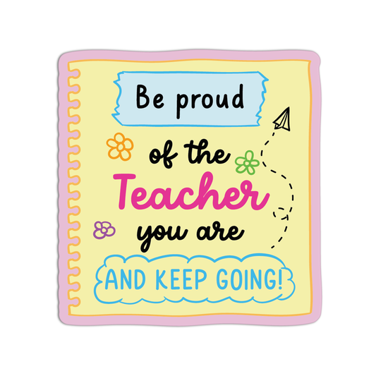 Be Proud of the Teacher You Are Teacher Stickers