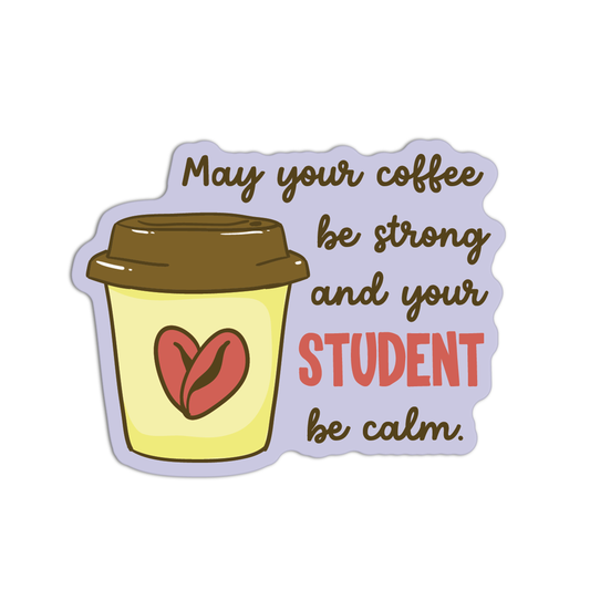 May your coffee be strong and your Student be calm Teacher Stickers