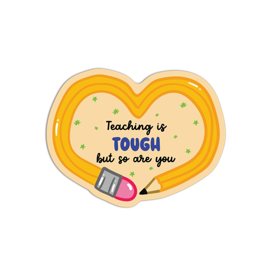 Teaching is Tough But So Are You Teacher Stickers