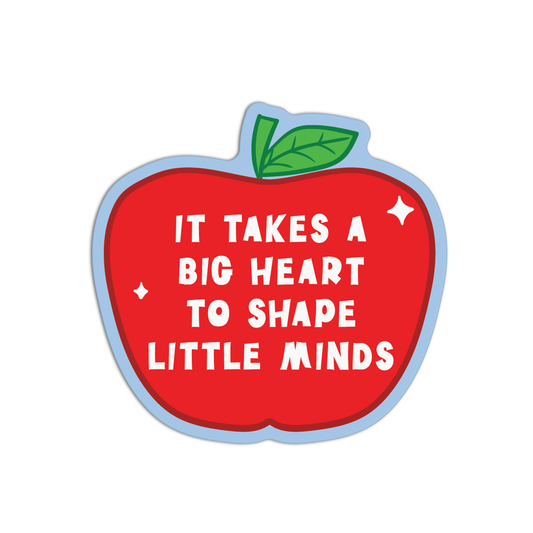 It Takes A Big Heart To Shape Little Minds Teacher Stickers