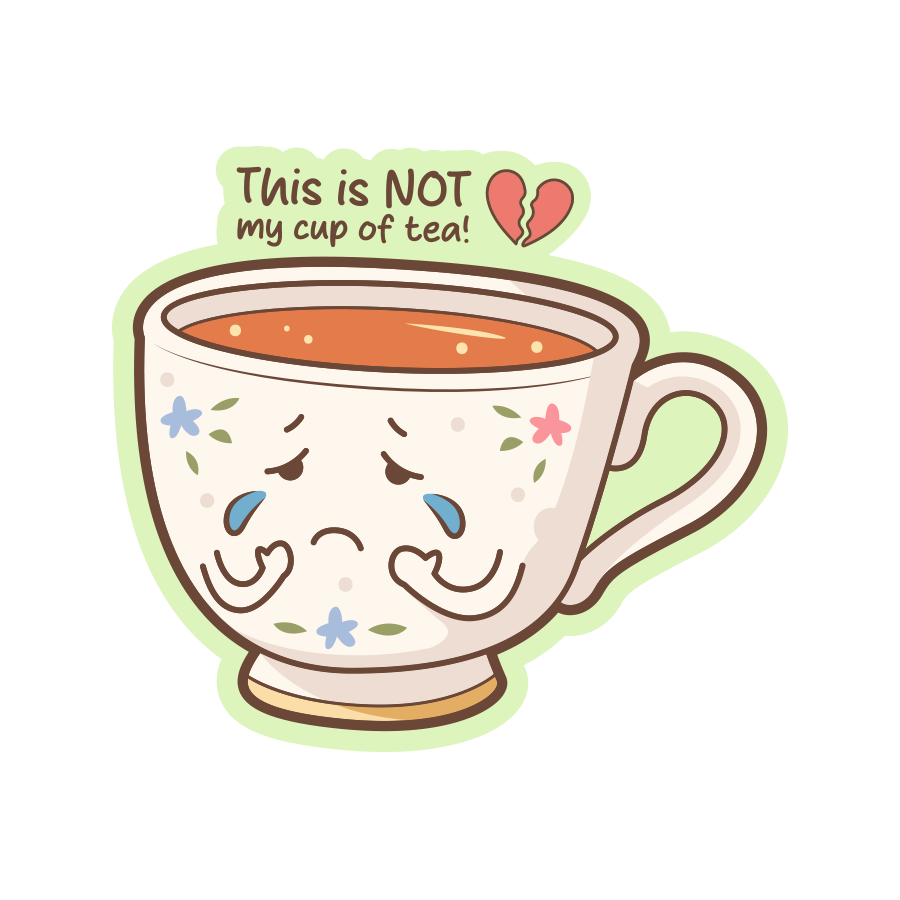 This Is NOT My Cup Of Tea! Sticker