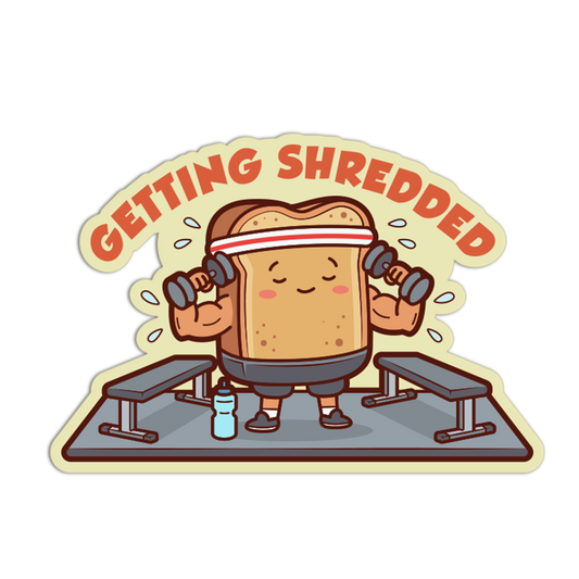 Cartoon toast character lifting weights with 'Getting Shredded' text on a white background